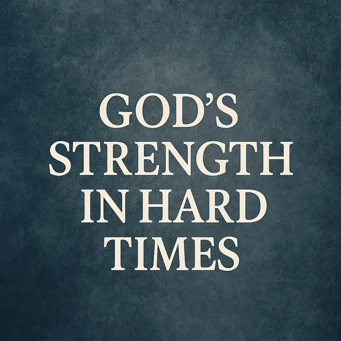 God's Strength in Hard Times
