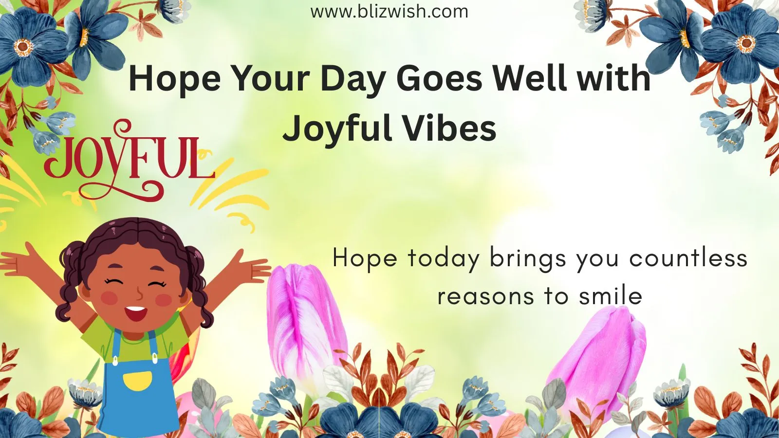 Hope Your Day Goes Well with Joyful Vibes