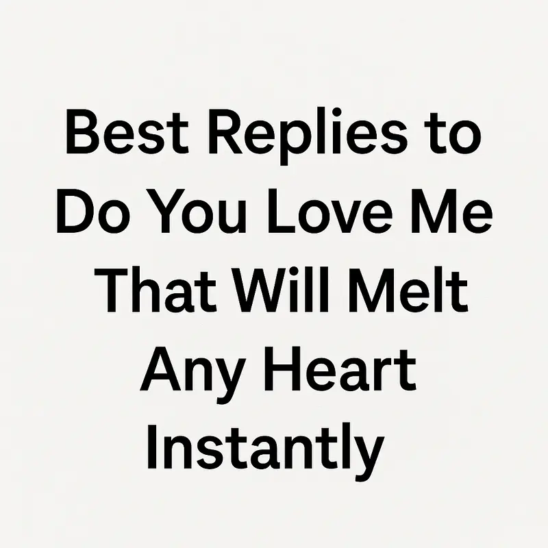 Best Replies to Do You Love Me That Will Melt Any Heart Instantly