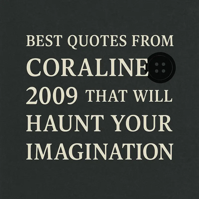 Best Quotes from Coraline 2009 That Will Haunt Your Imagination