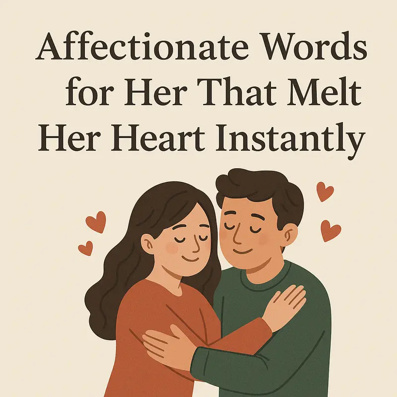 Affectionate Words for Her That Melt Her Heart Instantly