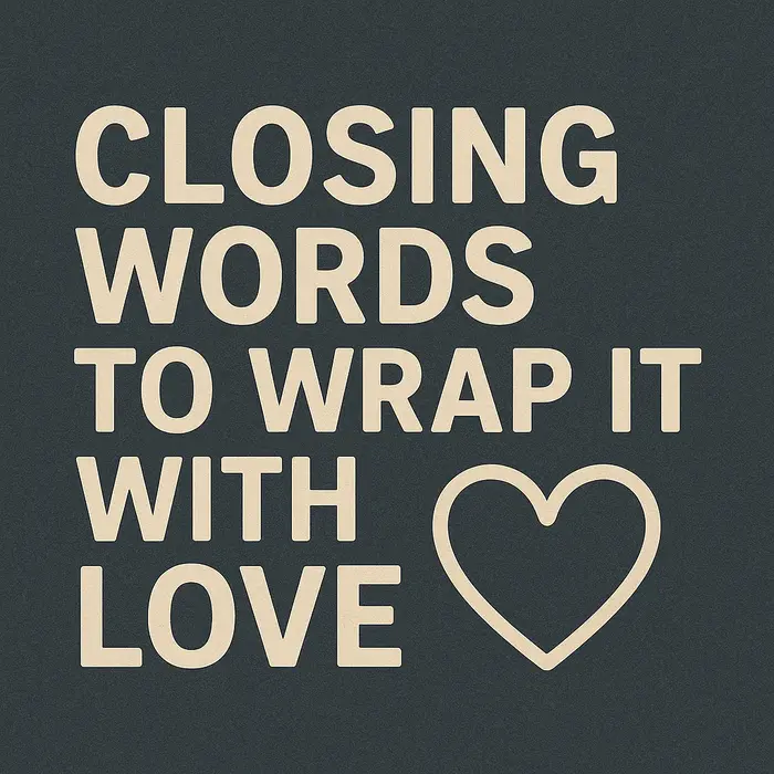 Closing Words to Wrap It With Love