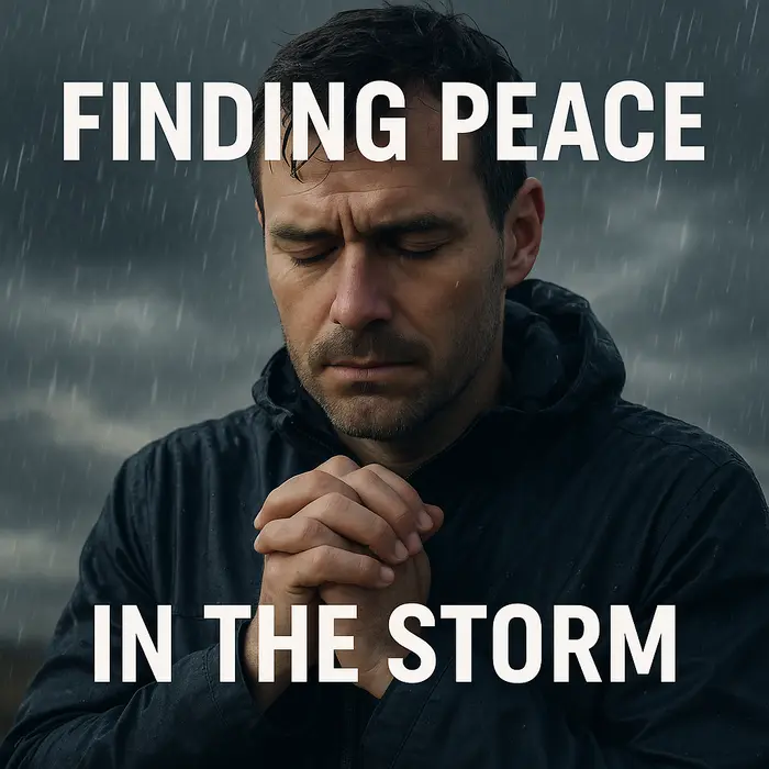Man praying in rain under dark stormy sky with bold text "Finding Peace in the Storm"