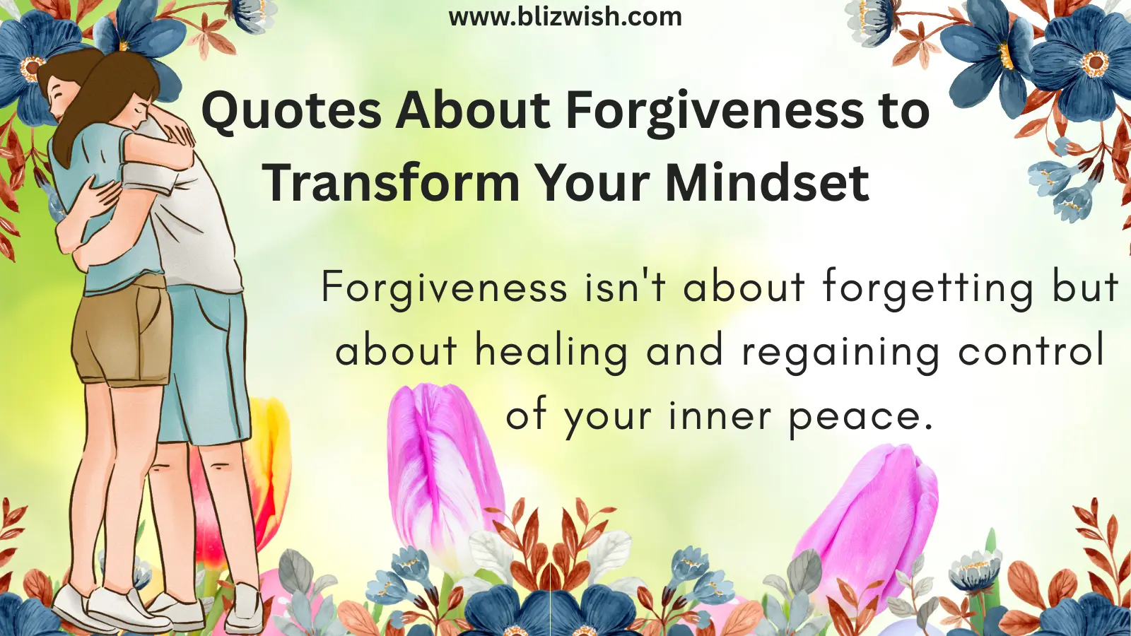forgiveness transforms mindset towards peacefulness.