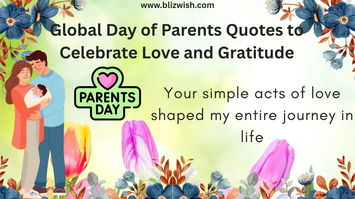 Global Day of Parents Quotes to Celebrate Love and Gratitude