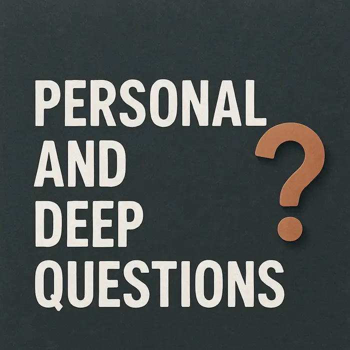 Personal and Deep Questions
