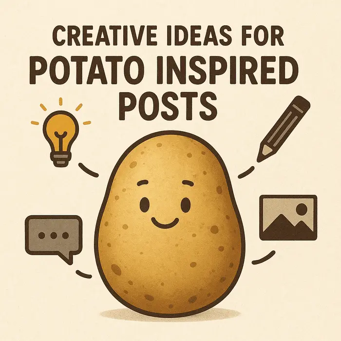 Creative Ideas for Potato Inspired Posts