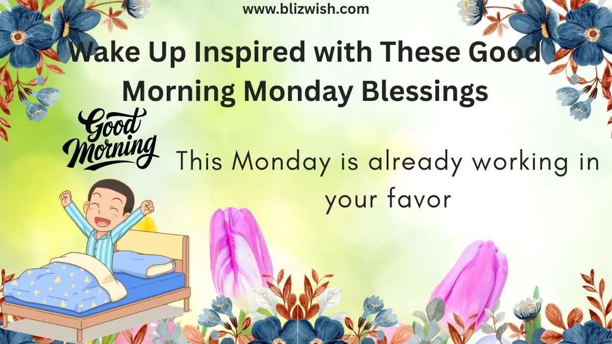 Wake Up Inspired with These Good Morning Monday Blessings